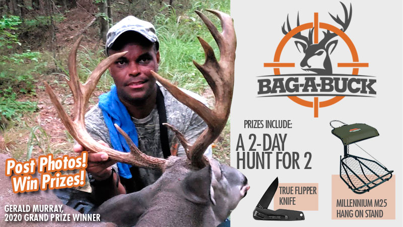Enter the Carolina Sportsman Bag-A-Buck contest for your shot at winning a monthly prize and/or the Grand Prize, which includes a 2-day, 2-man deer/hog hunting package.